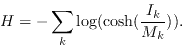 \begin{displaymath}
H = - \sum_k \log( \cosh({I_k \over M_k})).
\end{displaymath}