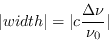 \begin{displaymath}
\vert width\vert = \vert c\frac{\Delta\nu}{\nu_0} \vert
\end{displaymath}