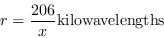 \begin{displaymath}
r = \frac{206}{x} {\rm kilowavelengths}
\end{displaymath}