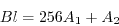 \begin{displaymath}
Bl = 256 A_1 + A_2
\end{displaymath}