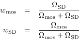 \begin{eqnarray*}
w_{\rm mos} &=& \frac{\Omega_{\rm SD}}{\Omega_{\rm mos}+\Omega...
...D} &=& \frac{\Omega_{\rm mos}}{\Omega_{\rm mos}+\Omega_{\rm SD}}
\end{eqnarray*}