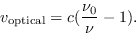 \begin{displaymath}
v_{\rm optical}=c(\frac{\nu_0}{\nu}-1).
\end{displaymath}