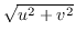 $\sqrt{u^2+v^2}$
