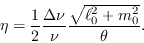 \begin{displaymath}
\eta = \frac{1}{2}\frac{\Delta\nu}{\nu}\frac{\sqrt{\ell_0^2+m_0^2}}{\theta}.
\end{displaymath}