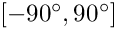 $[-90^\circ,90^\circ]$